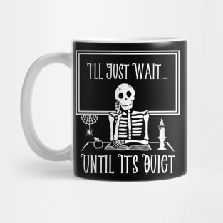 Teacher - I'll Just Wait Until It's Quiet Mug